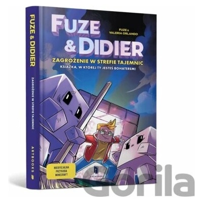 Fuze i Didier. Zagrożenie w strefie tajemnic. Powieść, w której jesteś bohaterem - Artbooks