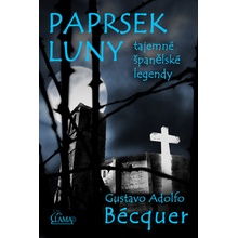 Paprsek luny. tajemné španělské legendy - Gustavo Adolfo Bécquer