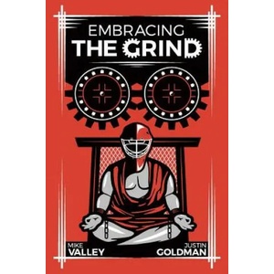 Embracing The Grind | Justin Goldman, Mike Valley (ISBN: 9781537721736)