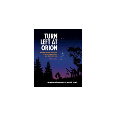Turn Left at Orion - Hundreds of Night Sky Objects to See in a Home Telescope - and How to Find Them Consolmagno Guy Vatican Observatory Vatican CitySpiral bound
