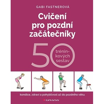 Cvičení pro pozdní začátečníky - Gabi Fastnerová