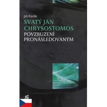 Svatý Jan Chrysostomos – Povzbuzení pronásledovaným