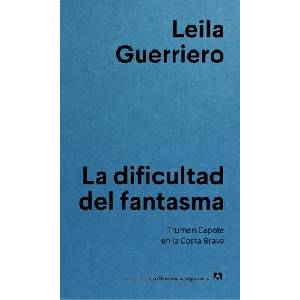 La Dificultad del Fantasma | Leila Guerriero (ISBN: 9788433927255)