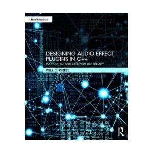 Designing Audio Effect Plugins in C++ | Will C. Pirkle (ISBN: 9781138591936)