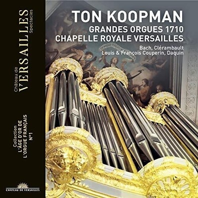 Ton Koopman - Grandes Orgues 1710 Chapelle Royale Versailles CD
