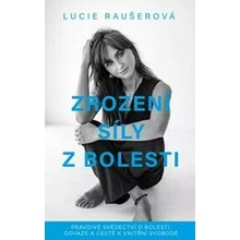 Zrození síly z bolesti - Lucie Raušerová