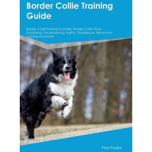 Border Collie Training Guide Border Collie Training Includes | Piers Peake (2023)