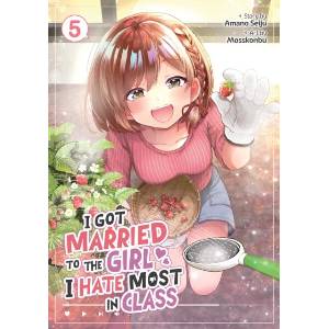 I Got Married to the Girl I Hate Most in Class (Manga) Vol. 5 (ISBN: 9798893736342)