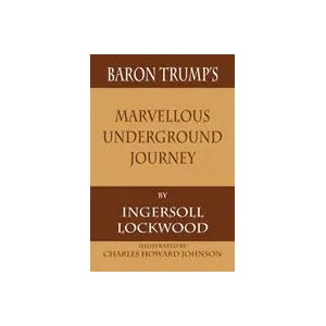 Baron Trump's Marvellous Underground Journey | INGERSOLL LOCKWOOD (ISBN: 9781680922264)