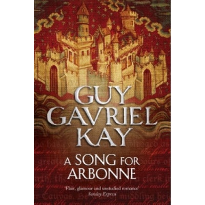 A Song for Arbonne - Kay, G. G.