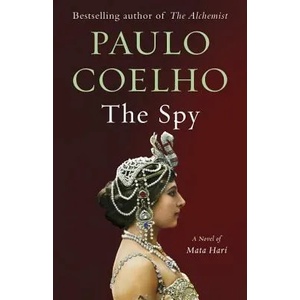The Spy: A Novel of Mata Hari | Paulo Coelho (ISBN: 9780525432791)