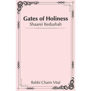 Gates of Holiness | Rabbi Chaim Vital, Rabbi Amiram Markel, Rabbi Yehuda S Markel (2022)