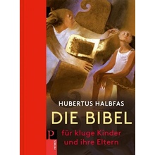 Die Bibel. Fr kluge Kinder und ihre Eltern Halbfas Hubertus