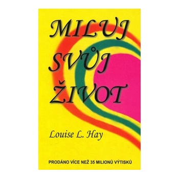 Miluj svůj život - Louise L. Hay