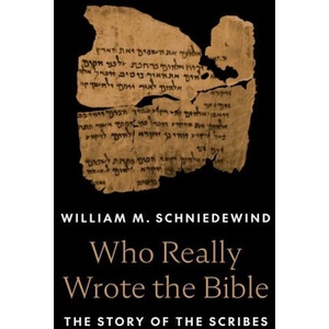 Who Really Wrote the Bible - The Story of the Scribes | William M. Schniedewind (ISBN: 9780691233178)