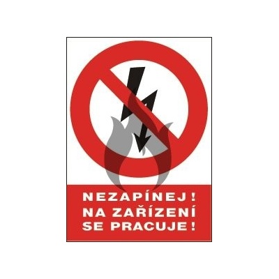 Samolepka Nezapínej! Na zařízení se pracuje 210 x 300 mm Varianta: Samolepící fólie
