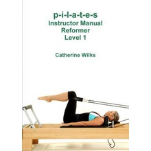 p-i-l-a-t-e-s Instructor Manual Reformer Level 1 Wilks CatherinePaperback