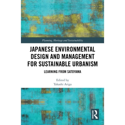 Japanese Environmental Design and Management for Sustainable Urbanism