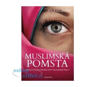 Muslimská pomsta - Pokračování knižního hitu Muslimské peklo - Iva Karlíková
