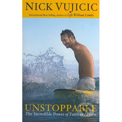 Unstoppable : The Incredible Power of Faith in Action