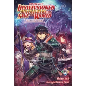 Apparently, Disillusioned Adventurers Will Save the World, Vol. 2 (ISBN: 9781975351861)