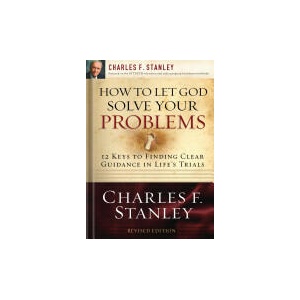 How to Let God Solve Your Problems | Dr Charles F Stanley (ISBN: 9781400200955)