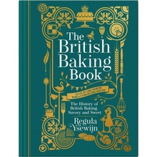 The British Baking Book: The History of British Baking, Savory and Sweet