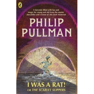 I Was a Rat! Or, The Scarlet Slippers | PULLMAN PHILIP (ISBN: 9780241326350)