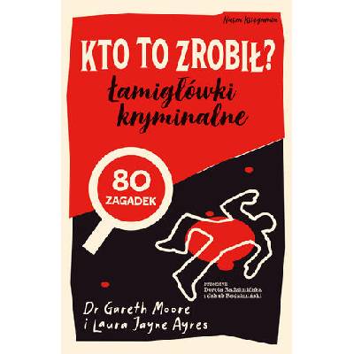 Kto to zrobił? Łamigłówki kryminalne | Gareth Moore, Laura Jane Ayres