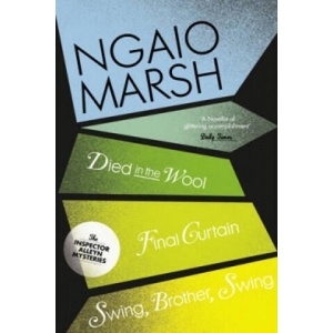 Died in the Wool / Final Curtain / Swing, Brother, Swing | Ngaio Marsh (ISBN: 9780007328734)