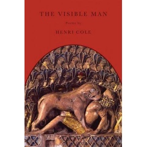 Visible Man | Henri Cole (2005)