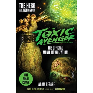 ((The Toxic Avenger - The Official Movie Novelization)) | Cesare, Adam (ISBN: 9781803360324)
