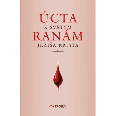 Úcta k svätým ranám Ježiša Krista - Kolektív