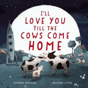 Image 1 of I'll Love You Till the Cows Come Home | Kathryn Cristaldi