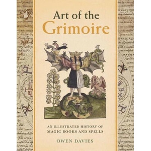 Art of the Grimoire - An Illustrated History of Magic Books and Spells (ISBN: 9780300272017)