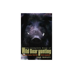 Complete Book of Wild Boar Hunting | Todd Triplett (ISBN: 9781592284283)