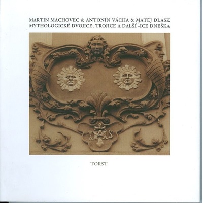 Mythologické dvojice, trojice a další -ice dneška - Matěj Dlask, Martin Machovec, Antonín Vácha