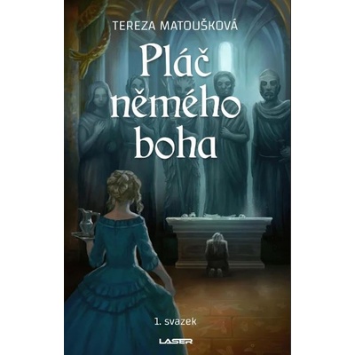 Pláč němého boha - 1. svazek - Tereza Matoušková
