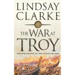 War at Troy | Lindsay Clarke (ISBN: 9780007152551)