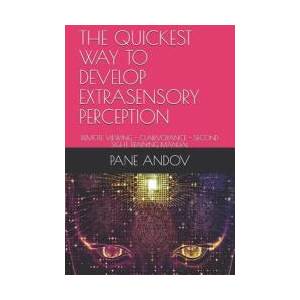 The Quickest Way to Develop Extrasensory Perception: Remote Viewing - Clairvoyance - Second Sight Training Manual (ISBN: 9781095516966)