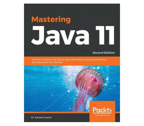 Mastering Java 11 Dr. Edward Lavieri