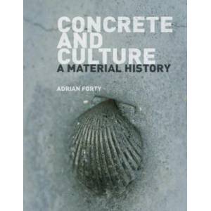Concrete and Culture | Adrian Forty (ISBN: 9781780236360)