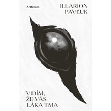 Vidím, že vás láka tma - Illarion Pavľuk