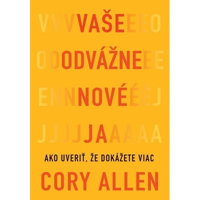 Vaše odvážne nové Ja - Cory Allen