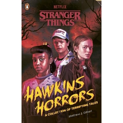 Stranger Things: Hawkins Horrors - Matthew J. Gilbert