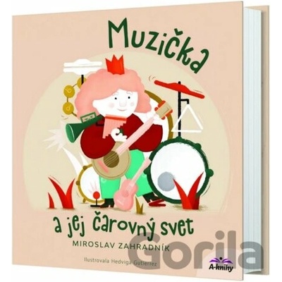 Muzička a jej čarovný svet - Miroslav Zahradník, Hedviga Gutierrez (ilustrácie)