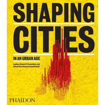 Shaping Cities in an Urban Age | PHILI RICKY BURDETT