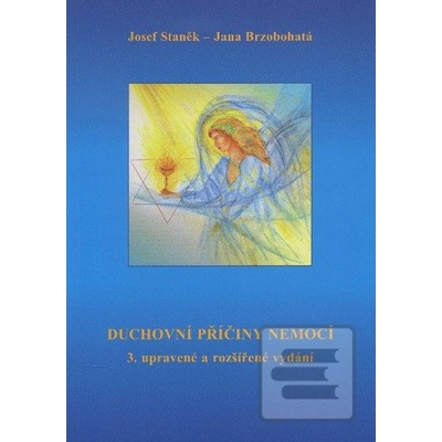 Duchovní příčiny nemocí - Jana Brzobohatá, Josef Staněk