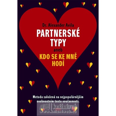 Partnerské typy aneb Kdo se ke mě hodí -- Metoda založená na nejpopulárnějším osobnostním testu současnosti - Avila Alexander