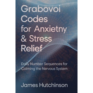 Grabovoi Codes for Anxiety & Stress Relief | James Hutchinson (2025)